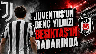 Juventus’un Genç Yıldızı Beşiktaş’ın Radarında