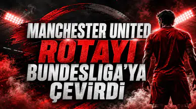 Manchester United Rotayı Bundesliga’ya Çevirdi