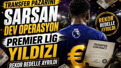 Transfer pazarını sarsan dev operasyon Premier Lig yıldızı rekor bedelle ayrıldı