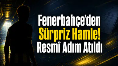 Fenerbahçe’den Sürpriz Hamle! Resmî Adım Atıldı