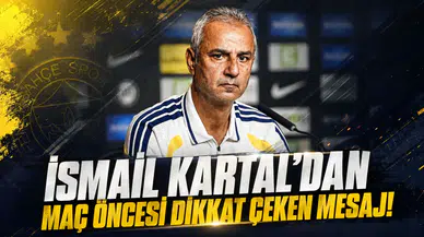 İSMAİL KARTAL’DAN MAÇ ÖNCESİ DİKKAT ÇEKEN MESAJ!