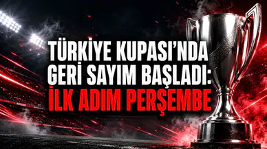 TÜRKİYE KUPASI’NDA GERİ SAYIM BAŞLADI: İLK ADIM PERŞEMBE