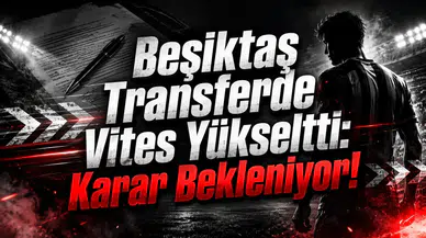 Beşiktaş Transferde Vites Yükseltti: Karar Bekleniyor!