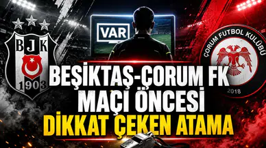 BEŞİKTAŞ-ÇORUM FK MAÇI ÖNCESİ DİKKAT ÇEKEN ATAMA