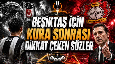 BEŞİKTAŞ İÇİN KURA SONRASI DİKKAT ÇEKEN SÖZLER