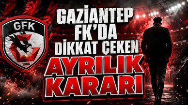 GAZİANTEP FK’DA DİKKAT ÇEKEN AYRILIK KARARI