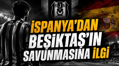 İspanya’dan Beşiktaş’ın Savunmasına İlgi