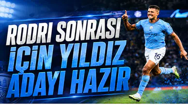 Rodri Sonrası İçin Yıldız Adayı Hazır
