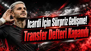 Icardi İçin Sürpriz Gelişme! Transfer Defteri Kapandı