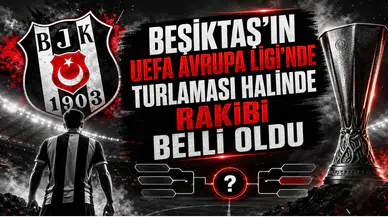 Beşiktaş'ın UEFA Avrupa Ligi'nde turlaması halinde rakibi belli oldu