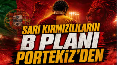 Sarı Kırmızılıların B Planı Portekiz’den