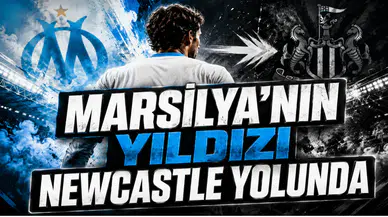 Marsilya’nın Yıldızı Newcastle Yolunda