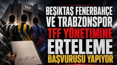 Beşiktaş Fenerbahçe ve Trabzonspor TFF yönetimine erteleme başvurusu yapıyor