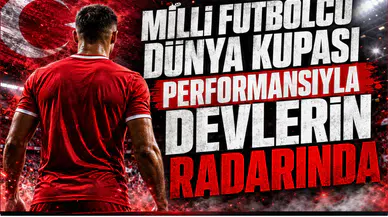 Milli Futbolcu Dünya Kupası Performansıyla Devlerin Radarında