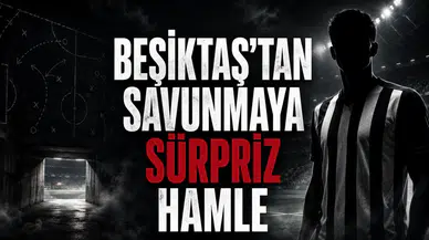 Beşiktaş’tan savunmaya sürpriz hamle!