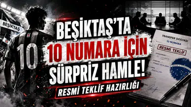 Beşiktaş'ta 10 Numara İçin Sürpriz Hamle! Resmi Teklif Hazırlığı