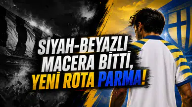 Siyah-Beyazlı Macera Bitti,Yeni Rota Parma!