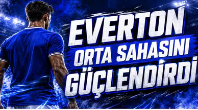 Everton Orta Sahasını Güçlendirdi