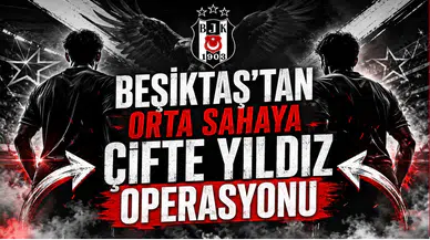 Beşiktaş’tan Orta Sahaya Çifte Yıldız Operasyonu