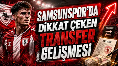 SAMSUNSPOR’DA DİKKAT ÇEKEN TRANSFER GELİŞMESİ