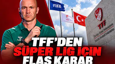 TFF'den Süper Lig İçin Flaş Karar