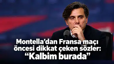 Montella’dan Fransa maçı öncesi dikkat çeken sözler: “Kalbim burada”