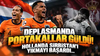 Deplasmanda Portakallar Güldü! Hollanda Sırbistan’ı Yıkmayı Başardı...