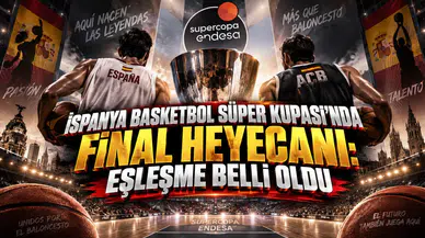 İspanya Basketbol Süper Kupası'nda Final Heyecanı: Eşleşme Belli Oldu