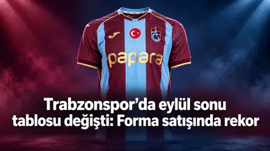 Trabzonspor’da eylül sonu tablosu değişti: Forma satışında rekor