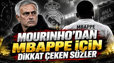 MOURINHO’DAN MBAPPE İÇİN DİKKAT ÇEKEN SÖZLER