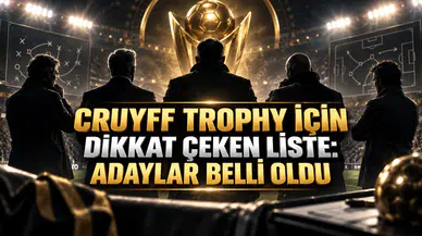 CRUYFF TROPHY İÇİN DİKKAT ÇEKEN LİSTE: ADAYLAR BELLİ OLDU