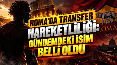 ROMA’DA TRANSFER HAREKETLİLİĞİ: GÜNDEMDEKİ İSİM BELLİ OLDU