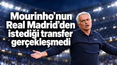 Mourinho’nun Real Madrid’den istediği transfer gerçekleşmedi