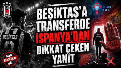 BEŞİKTAŞ’A TRANSFERDE İSPANYA’DAN DİKKAT ÇEKEN YANIT