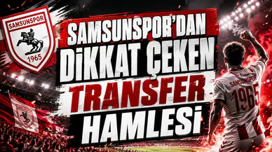 SAMSUNSPOR’DAN DİKKAT ÇEKEN TRANSFER HAMLESİ