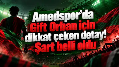 Amedspor’da Gift Orban için dikkat çeken detay! Şart belli oldu