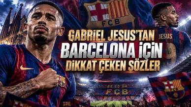 GABRIEL JESUS’TAN BARCELONA İÇİN DİKKAT ÇEKEN SÖZLER