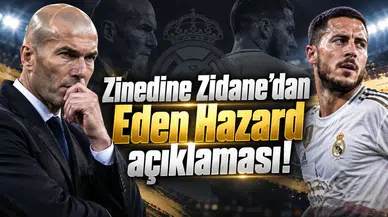 Zinedine Zidane’dan Eden Hazard açıklaması!