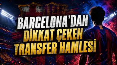 BARCELONA’DAN DİKKAT ÇEKEN TRANSFER HAMLESİ