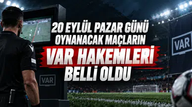 20 Eylül Pazar Günü Oynanacak Maçların Var Hakemleri Belli Oldu