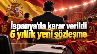 İspanya'da karar verildi 6 yıllık yeni sözleşme