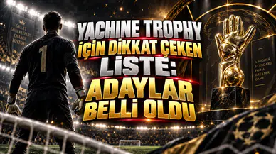 YACHINE TROPHY İÇİN DİKKAT ÇEKEN LİSTE: ADAYLAR BELLİ OLDU