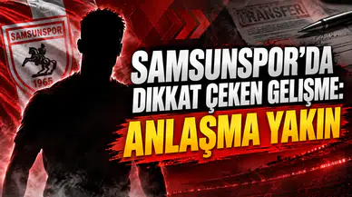 SAMSUNSPOR’DA DİKKAT ÇEKEN GELİŞME: ANLAŞMA YAKIN