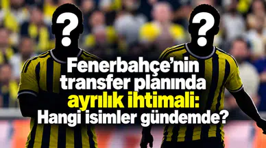 Fenerbahçe’nin transfer planında ayrılık ihtimali: Hangi isimler gündemde?
