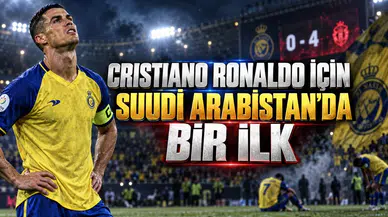 CRISTIANO RONALDO İÇİN SUUDİ ARABİSTAN’DA BİR İLK