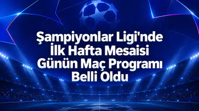 Şampiyonlar Ligi'nde ilk hafta mesaisi günün maç programı belli oldu