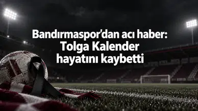 Bandırmaspor’dan acı haber: Tolga Kalender hayatını kaybetti