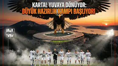 Kartal yuvaya dönüyor: Büyük hazırlık kampı başlıyor!