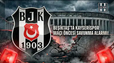 Beşiktaş'ta Kayserispor maçı öncesi savunma alarmı!
