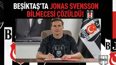 Beşiktaş'ta Jonas Svensson bilmecesi çözüldü!
